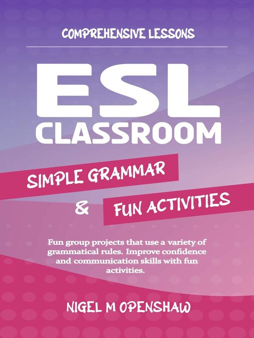 Title details for Comprehensive Lessons--ESL Classroom Grammar & Activities by Nigel M Openshaw - Available